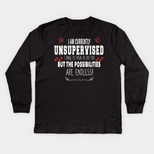 I Am Currently Unsupervised Valentines Day Funny Kids Long Sleeve T-Shirt